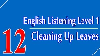 English Listening Level 1 - Lesson 12 - Cleaning Up Leaves