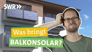 Mit Balkonkraftwerk Strom erzeugen: Wann lohnt sich hier Photovoltaik? I Ökochecker SWR