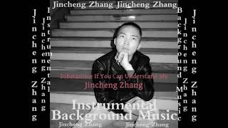 Jincheng Zhang - Sustained If You Can Understand Me (Official Instrumental Background Music)