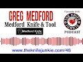 Greg Medford Of Medford Knife And Tool The Knife Junkie Podcast Episode 46