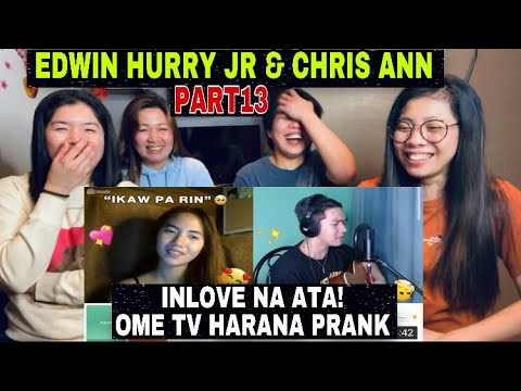 EDWIN HURRY jr & CHRIS ANN PART 13 | OME TV HARANA PRANK! | TOTOHANIN NA😂| REACTION VIDEO