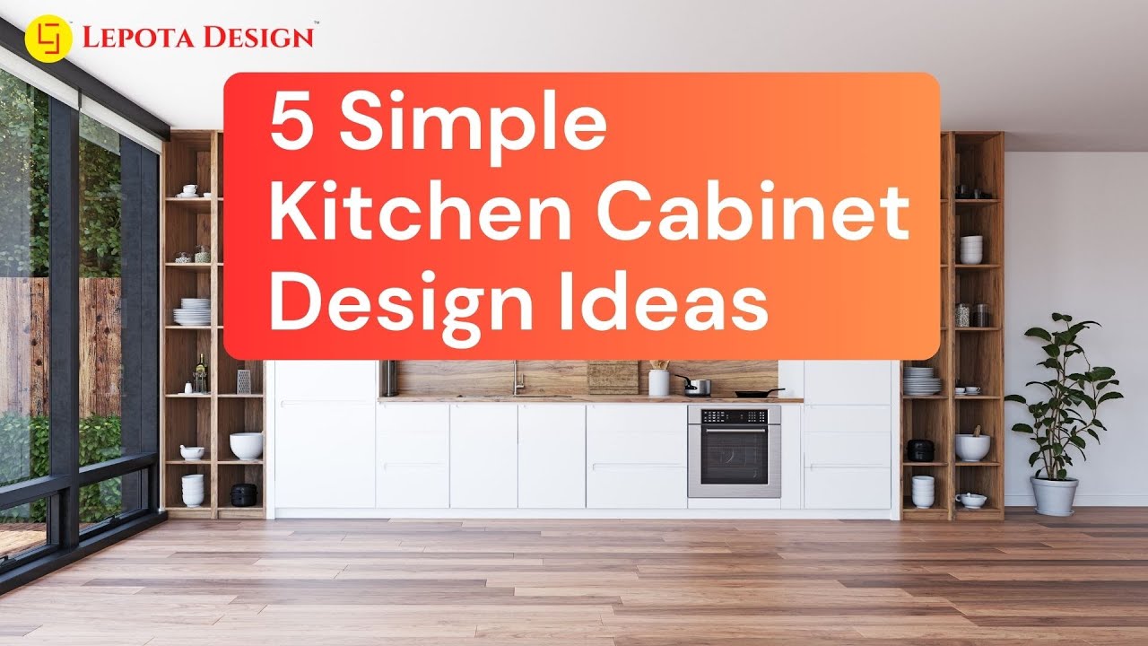 5 Simple Kitchen Cabinet Design Ideas