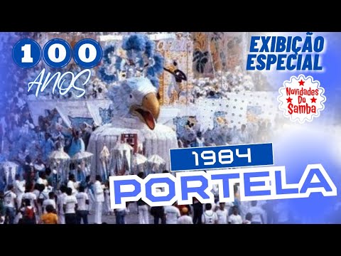 EXIBIÇÃO ESPECIAL: DESFILE COMPLETO PORTELA 1984. (100 ANOS)