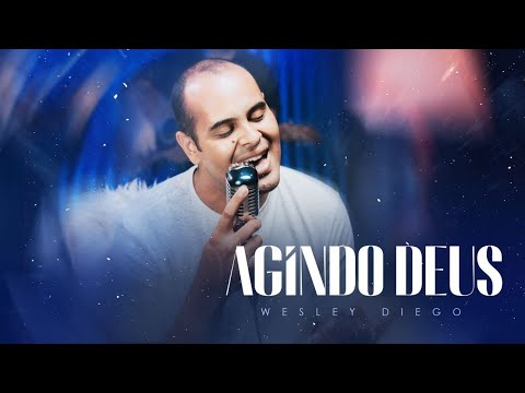 Agindo Deus - Wesley Diego