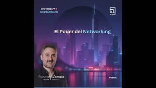 El Poder del Networking: como cambio mi vida y puede cambiar la tuya