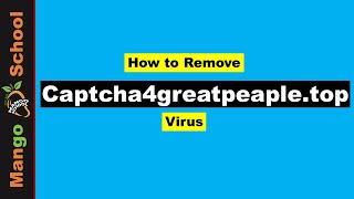 Captcha 4 great peaple top Virus [Captcha4greatpeaple.top Malware Removal] Guide