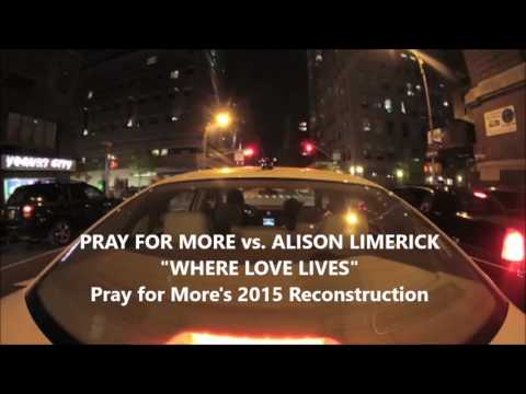 Pray for More vs. Alison Limerick - Where Love Lives (Pray for More's 2015 Reconstruction)