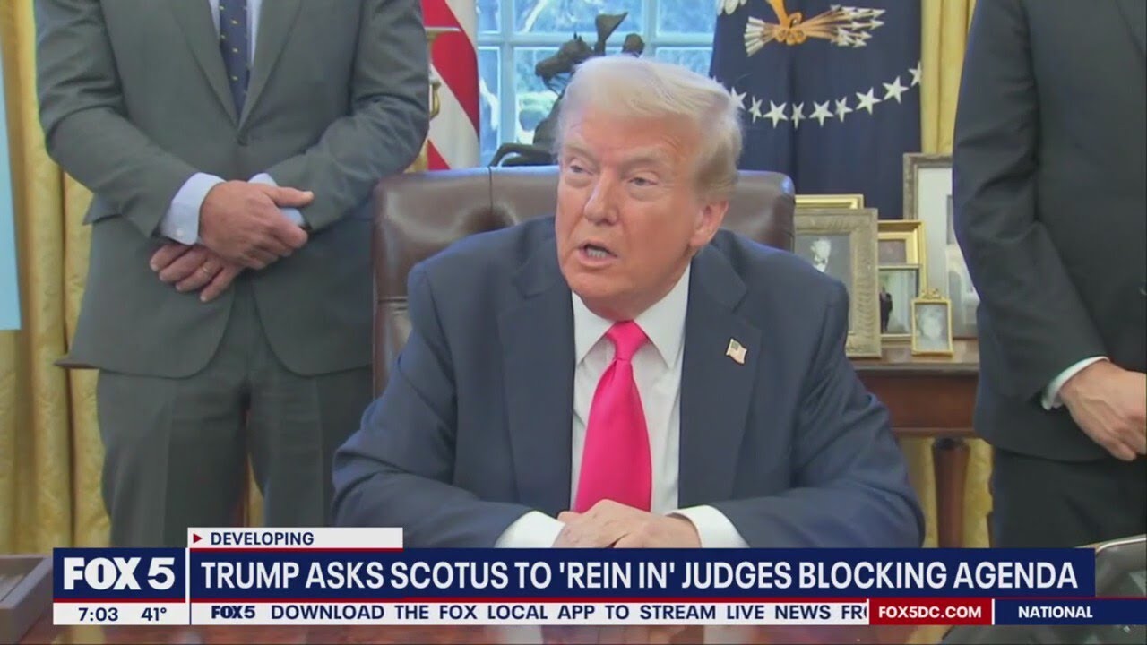 Trump administration asking SCOTUS to 'rein in' judges blocking agenda