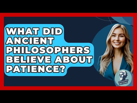 What Did Ancient Philosophers Believe About Patience? - Philosophy Beyond