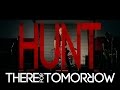 There For Tomorrow - Hunt Hunt Hunt (Official ...