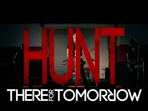 There For Tomorrow - Hunt Hunt Hunt (Official Music Video)