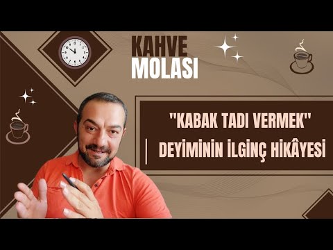 KABAK TADI VERMEK DEYİMİNİN İLGİNÇ HİKAYESİ
