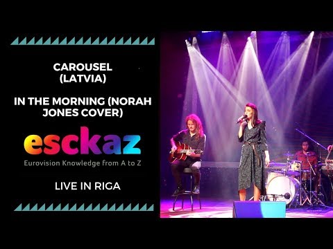 ESCKAZ in Riga: Carousel (Latvia) - In The Morning (Norah Jones cover)