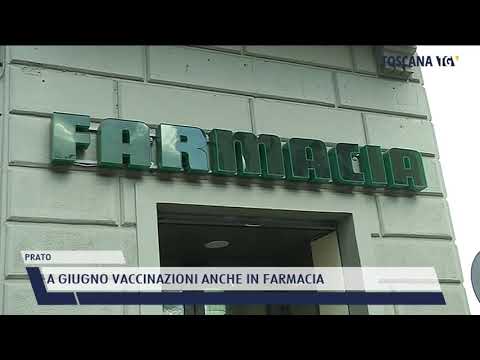 2021-05-22 PRATO - A GIUGNO VACCINAZIONI ANCHE IN FARMACIA
