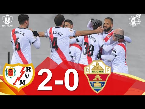 RESUMEN | Rayo Vallecano 2-0 Elche CF | Dieciseisavos de la Copa de SM el Rey