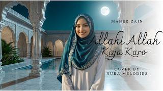 Download lagu ALLAHI ALLAH KIYA KARO - Maher Zain Feat. Irfan Makki | FEMALE COVER (AI Version) - Nura Melodies mp3 Download lagu ALLAHI ALLAH KIYA KARO - Maher Zain Feat. Irfan Makki | FEMALE COVER (AI Version) - Nura Melodies mp3