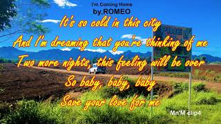 I&#39;m Coming Home by,Romeo +LYRICS