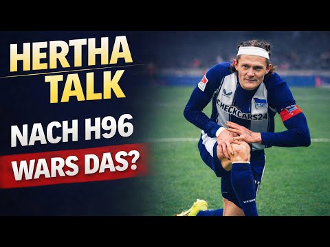 HERTHA TALK mit Euch nach Hannover 96 | Wars das? 😳Real Madrid will Kennet Eichhorn?👀