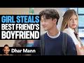 GIRL STEALS Best Friend S BOYFRIEND Dhar Mann Studios