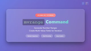 Splunk SPL mvrange Command Tutorial - Generate Number Ranges for Data Analysis