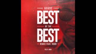 Havoc Ft. Vado - Best Of The Best (Remix)