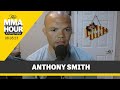 Anthony Smith Talks UFC 289, Alex Pereira At 205, ‘Glaring Hole’ In MMA Striking | The MMA Hour