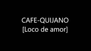 Café-Quijano Loco de amor [01]