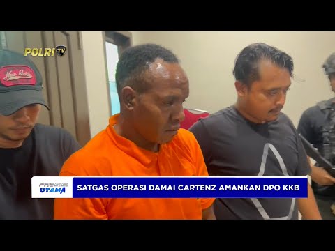 TIM GABUNGAN SATGAS OPERASI DAMAI CARTENZ AMANKAN DPO KKB
