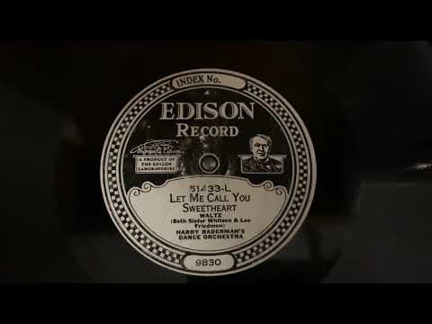 “Let Me Call You Sweetheart” Harry Raderman’s Dance Orchestra - Edison Diamond Disc 51433