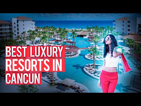Top 6 Best Luxury Resorts In Cancun Mexico