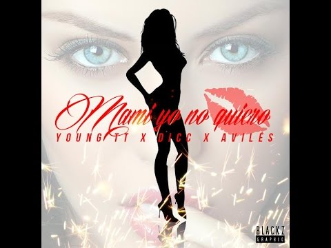 YOUNG TT x DICC x AVILÉS ~ MAMI YO NO QUIERO