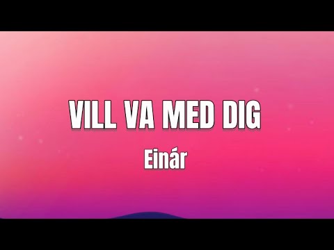 Einár - Vill va med dig - Lyrics