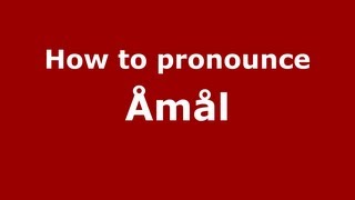 How to pronounce &aring;m&aring;l
