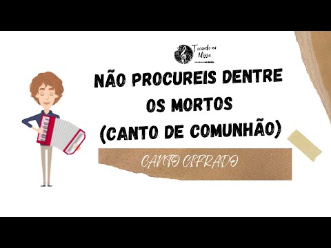 Não Procureis Dentre os Mortos - MÚSICA PARA MISSA