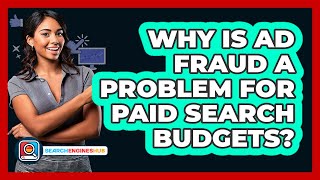 Why Is Ad Fraud A Problem For Paid Search Budgets? - SearchEnginesHub.com