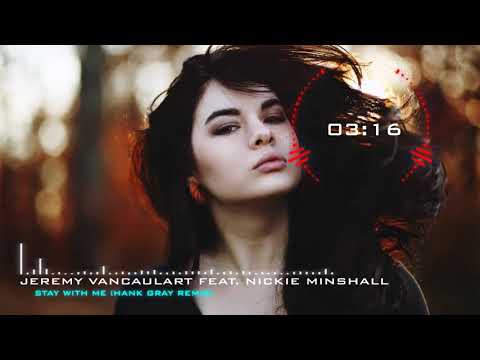 Jeremy Vancaulart feat  Nickie Minshall   Stay With Me Hank Gray Remix
