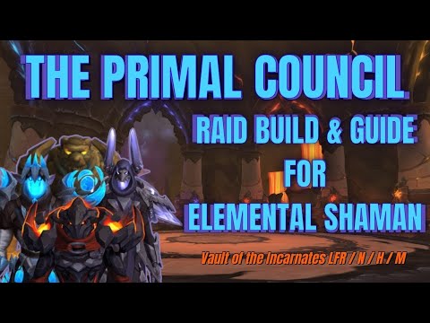 Elemental Shaman Specific Guide to the Primal Council (all difficulties)
