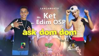 Ask DOM DOM Mc Edim OSP e MC Ket