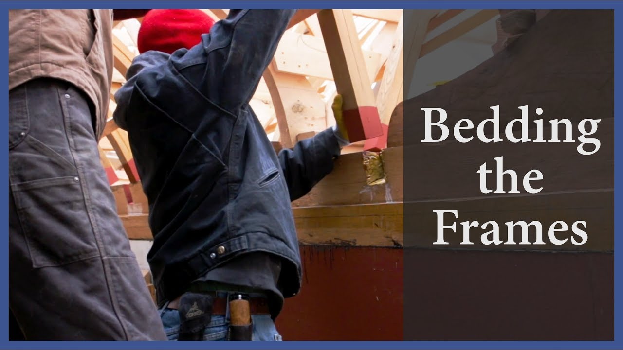 Acorn to Arabella - Journey of a Wooden Boat - Episode 49: Bedding the Frames