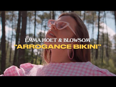 Emma Hoet & BLOWSOM - arrogance bikini [CLIP OFFICIEL] ☀️