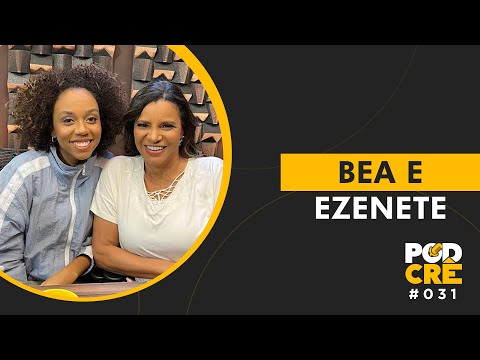 PRA. EZENETE E BEA RODRIGUES | PODCRÊ #031