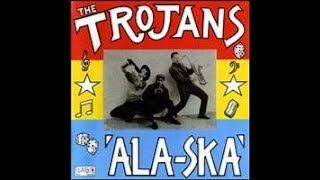 The Trojans - Ala Ska