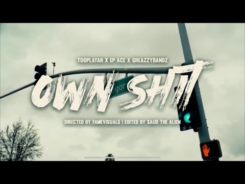 TooPlayah - Own Shit ft. Acey Qadr & GreazzyBandz (Official Music Video)