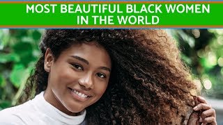 The most beautiful black women in the world