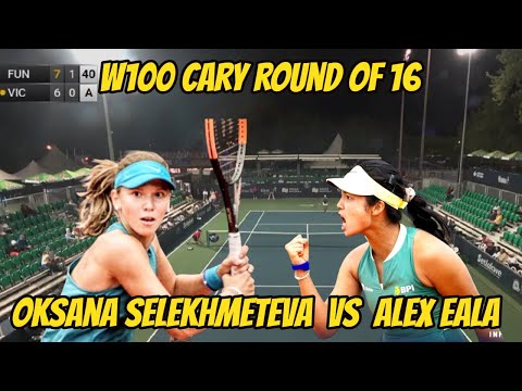 W100 CARY Oksana Selekhmeteva  VS Alex Eala Round of 16 Highlights