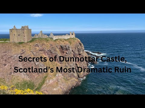 Secrets of Dunnottar Castle | Scotland’s Most Dramatic Ruin