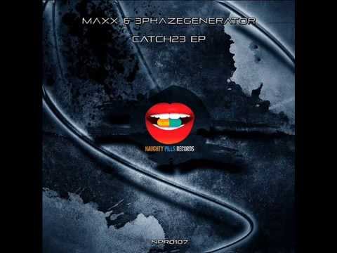 MAXX & 3PHAZEGENERATOR - Catch23 [Naughty Pills 107] 2014