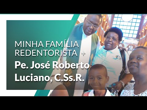 Minha Família Redentorista | Pe. José Roberto Luciano