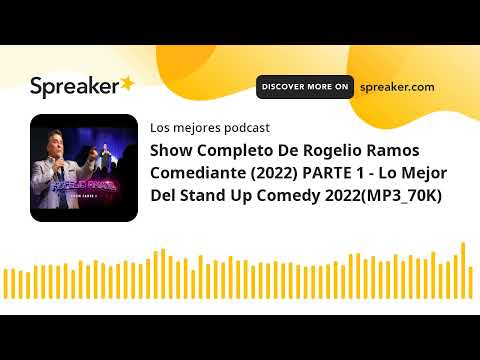 Show Completo De Rogelio Ramos Comediante (2022) PARTE 1 - Lo Mejor Del Stand Up Comedy 2022(MP3_70K