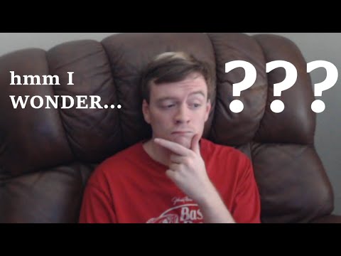 I Wonder What This Video Is About...